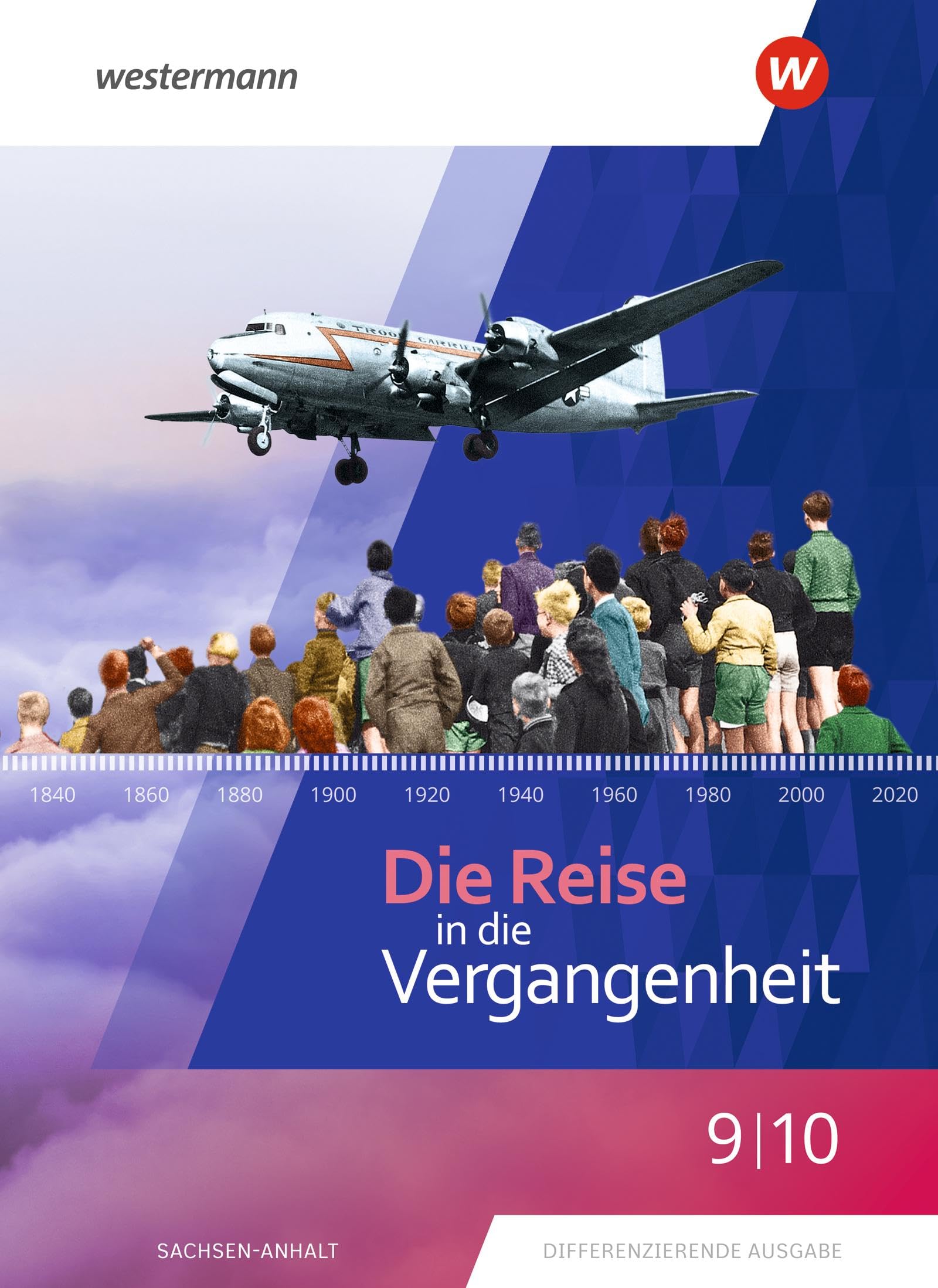 Die Reise in die Vergangenheit 9 / 10. Schulbuch. Für Sachsen-Anhalt General education