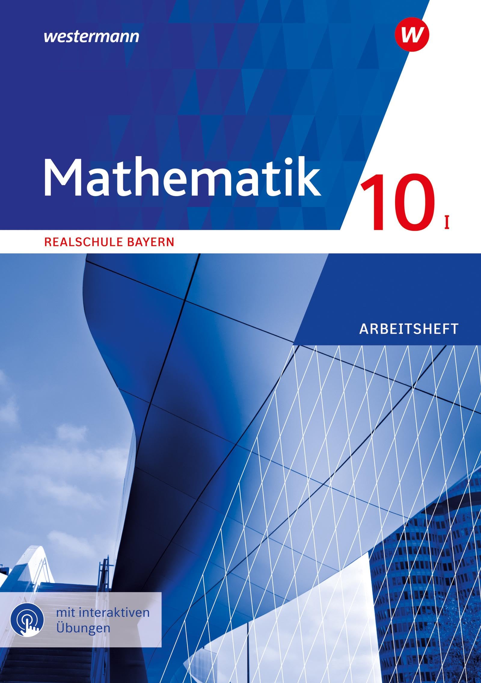 Mathematik 10 I. Arbeitsheft  mit interaktiven Übungen. Für Realschulen in Bayern Study Guides