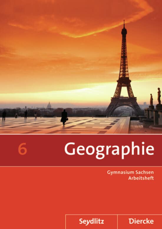 Seydlitz / Diercke Geographie: Diercke / Seydlitz Geographie - Ausgabe 2011 für die Sekundarstufe I in Sachsen: Arbeitsheft 6 Study Guides