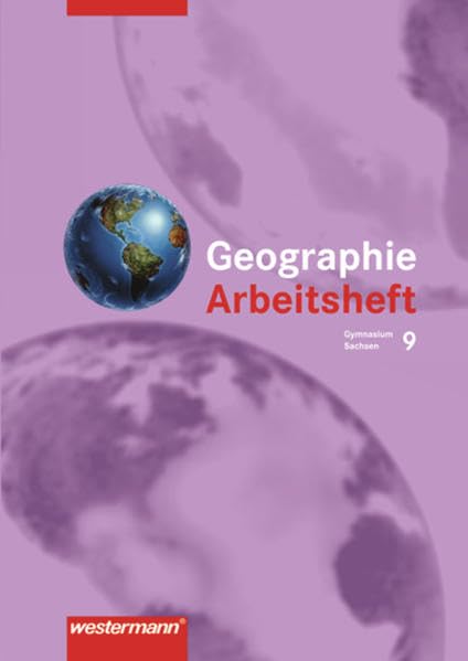 Diercke Geographie - Ausgabe 2004 zum neuen Lehrplan für das 7.-10. Schuljahr an Gymnasien in Sachsen: Arbeitsheft 9 Study Guides