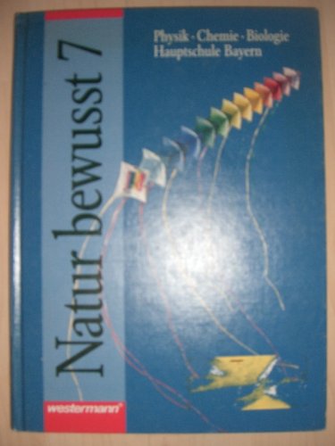 Natur bewusst. Physik, Chemie und Biologie für bayerische Hauptschulen: Natur bewusst, Ausgabe Hauptschule Bayern, 7. Schuljahr Study Guides