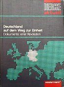 Deutschland auf dem Weg zur Einheit. Dokumente einer Revolution Politics & History