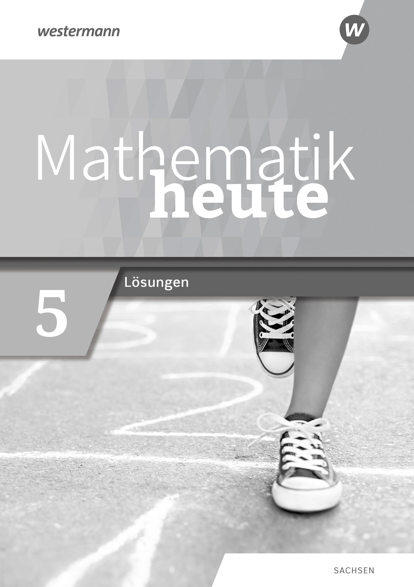 Mathematik heute - Ausgabe 2020 für Sachsen: Lösungen 5 Study Guides
