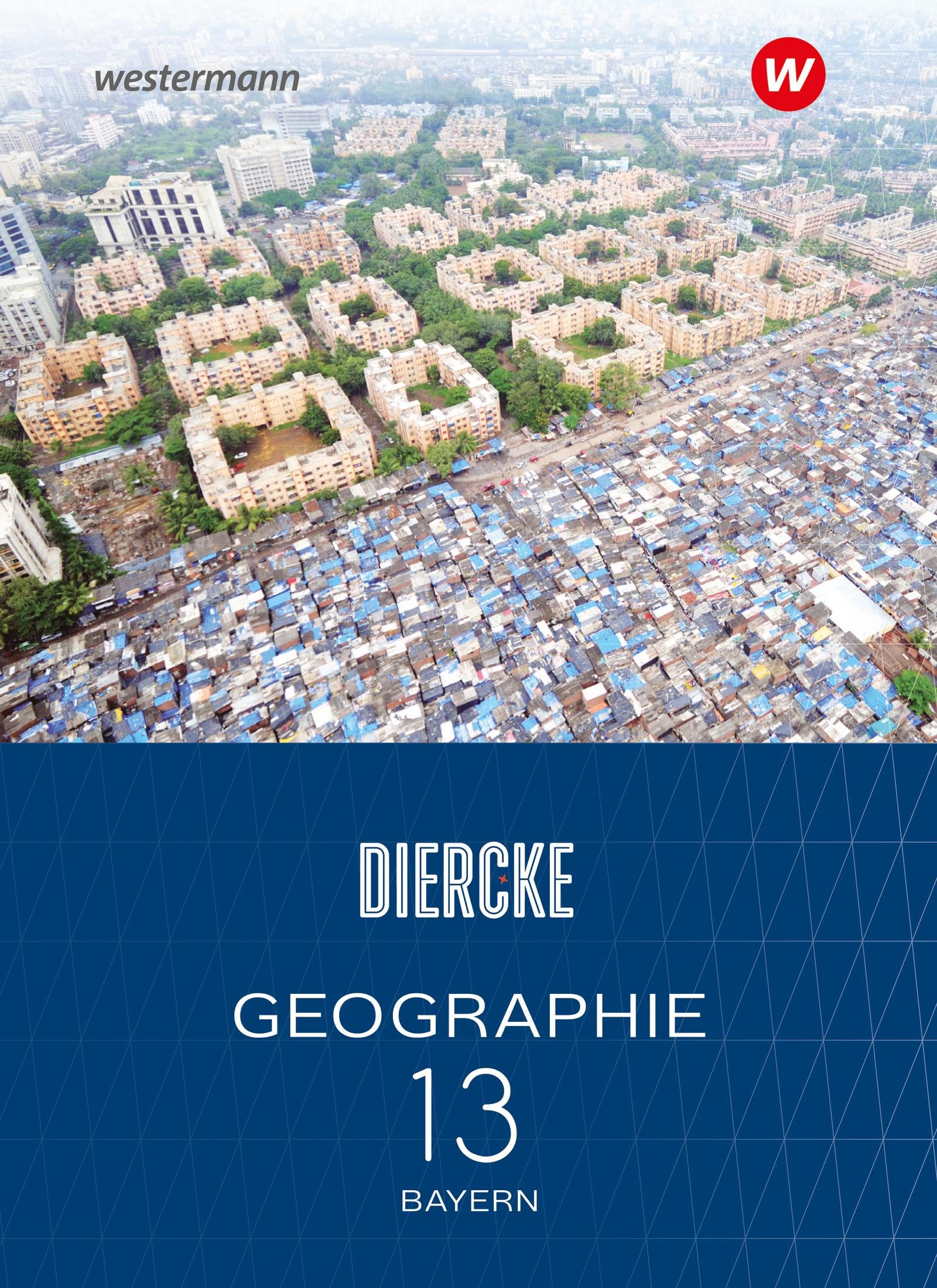 Diercke Geographie 13. Schulbuch. Für die Sekundarstufe II in Bayern Study Guides