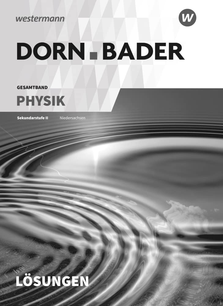 Dorn / Bader Physik SII - Ausgabe 2018 für Niedersachsen: Lösungen (Dorn / Bader Physik SII: Ausgabe 2018 Niedersachsen) Study Guides