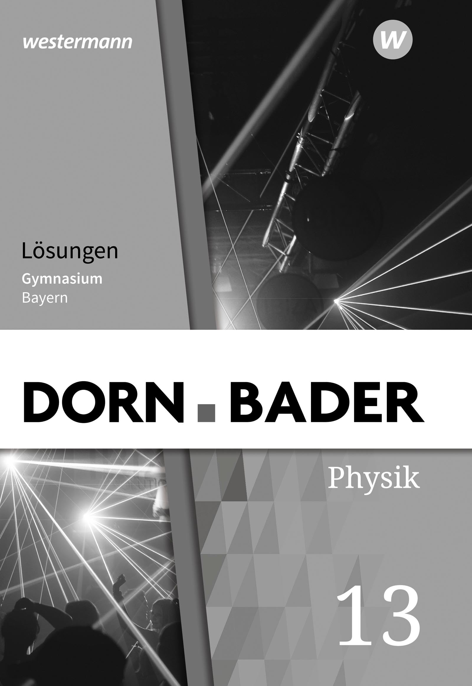 Dorn / Bader Physik SII 13. Lösungen. Ausgabe Bayern Study Guides