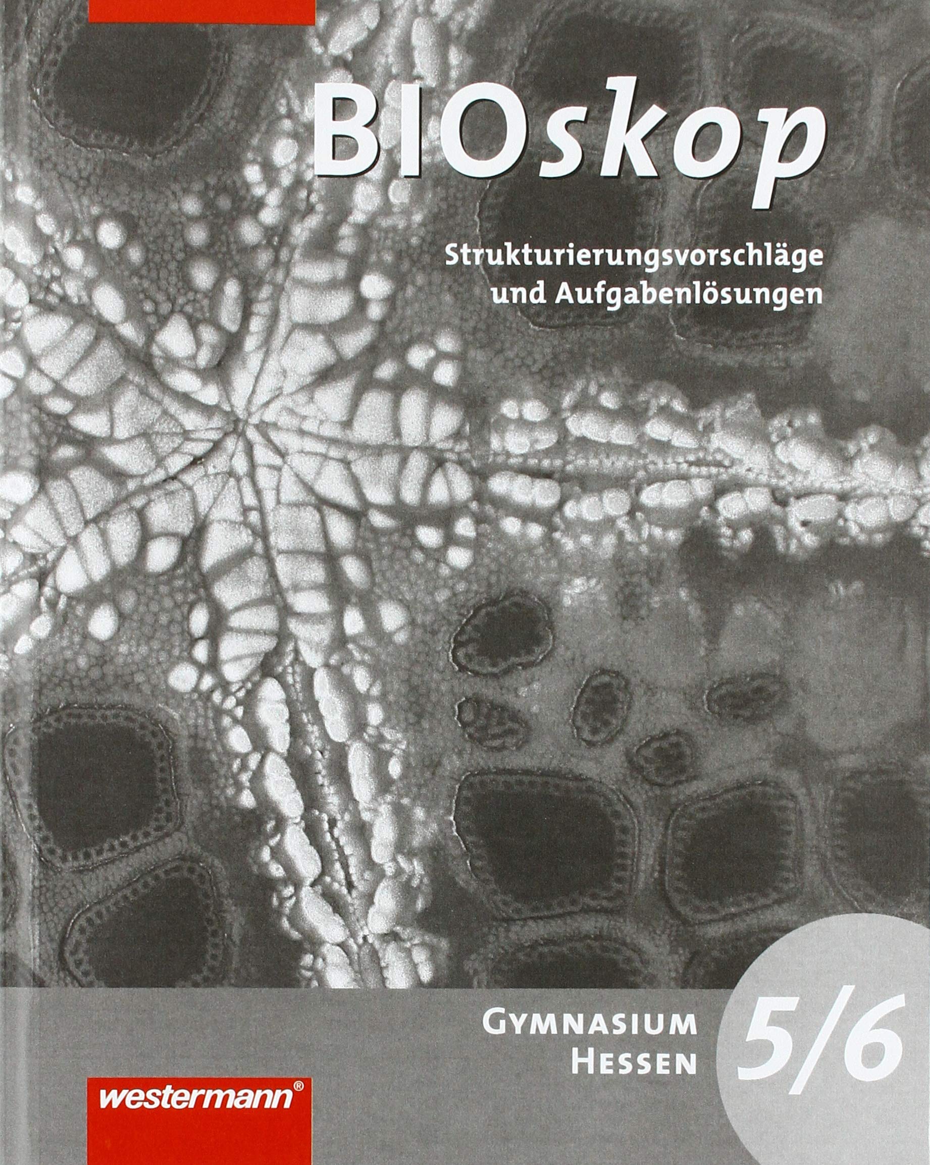 BIOskop SI 5 / 6. Strukturierungsvorschläge und Lösungen. Hessen Study Guides