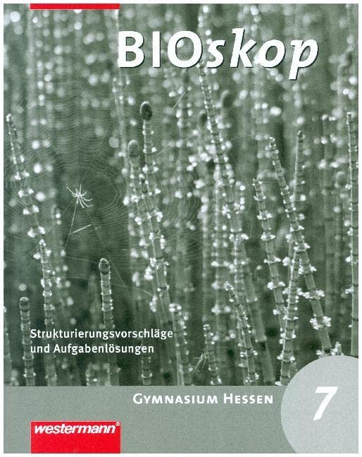 BIOskop SI 7. Strukturierungsvorschläge und Lösungen . Hessen Study Guides