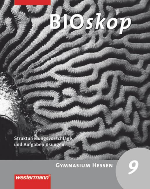 BIOskop SI 9. Strukturierungsvorschläge und Lösungen. Hessen Study Guides Books