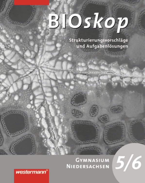 BIOskop SI / Ausgabe 2004 für G9 in Niedersachsen: BIOskop SI / BIOskop - Ausgabe 2004 für G9 in Niedersachsen: Ausgabe 2004 für G9 in Niedersachsen / Strukturierungsvorschläge und Lösungen 5 / 6 Study Guides