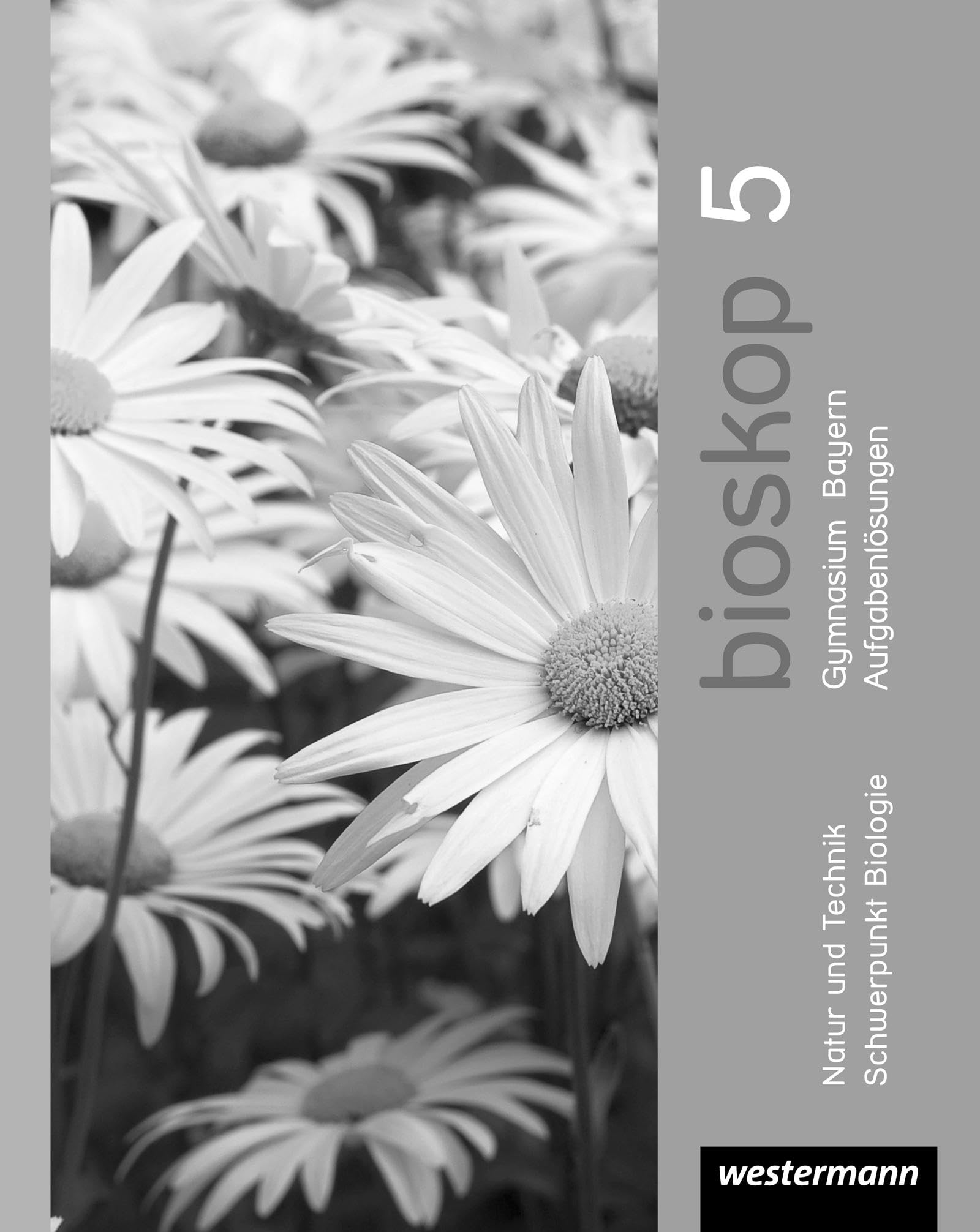Bioskop SI 5. Strukturierungsvorschläge und Lösungen. Bayern Study Guides