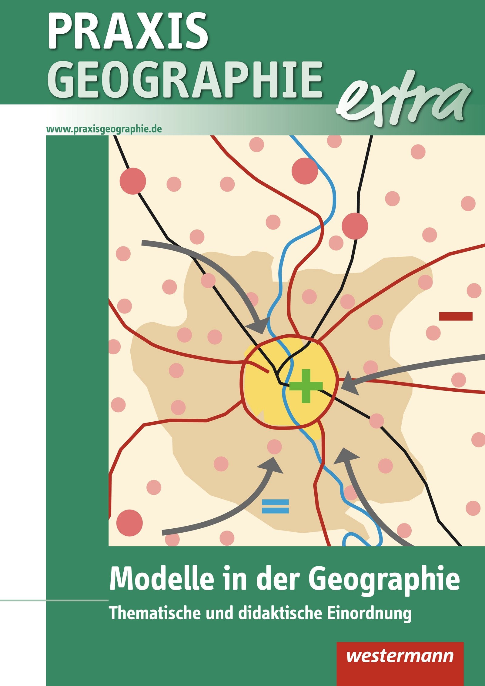 Praxis Geographie Extra / Praxis Geographie extra: Modelle in der Geographie: Thematische und didaktische Einordnung Study Guides