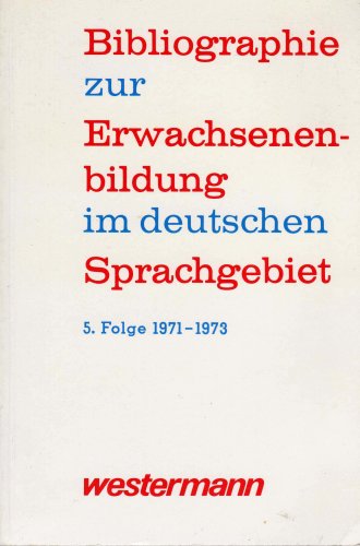 Bibliographie zur Erwachsenenbildung im deutschen Sprachgebiet. 5. Folge 1971-1973. Books