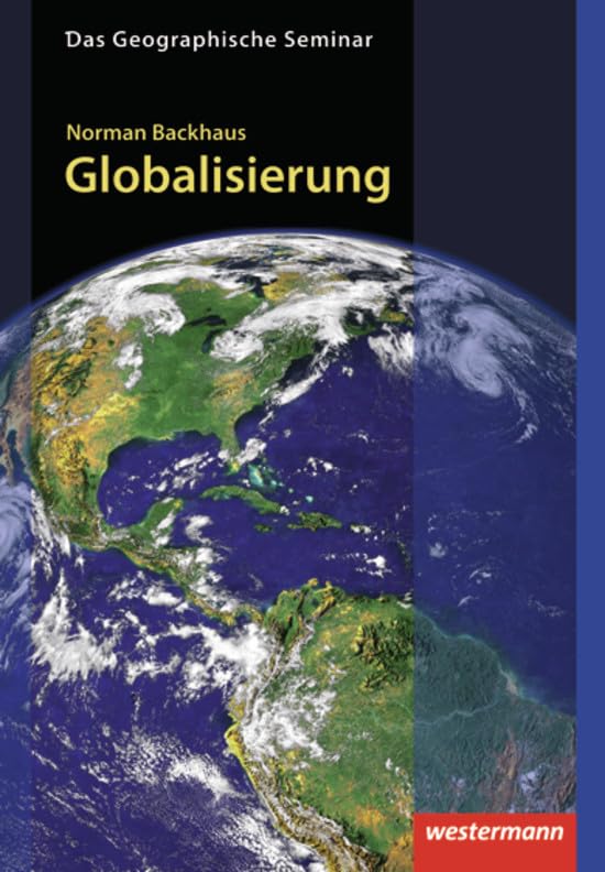 Globalisierung: 1. Auflage 2009 (Das Geographische Seminar, Band 19) Business & Technology