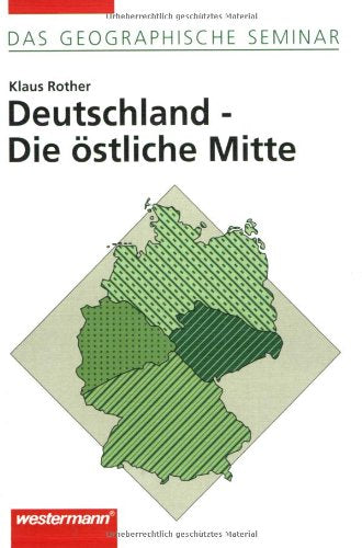 Deutschland - Die östliche Mitte: 1. Auflage 1997 (Das Geographische Seminar, Band 20) Business & Technology