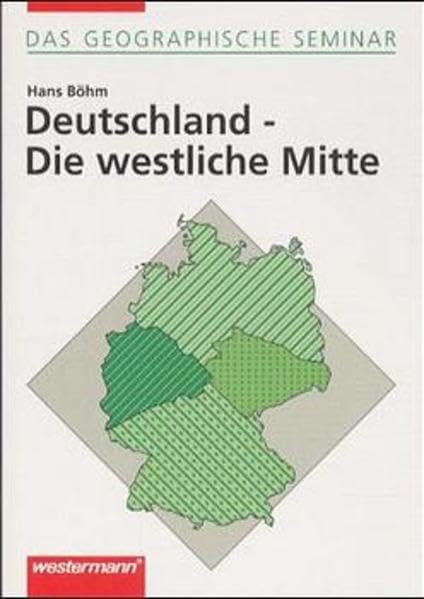 Deutschland - Die westliche Mitte: Auflage 1997 (Das Geographische Seminar, Band 21) Business & Technology