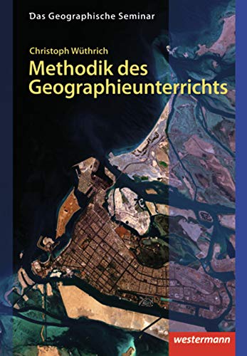 Gute Unterrichtspraxis - Methodik des Geographieunterrichts Business & Technology
