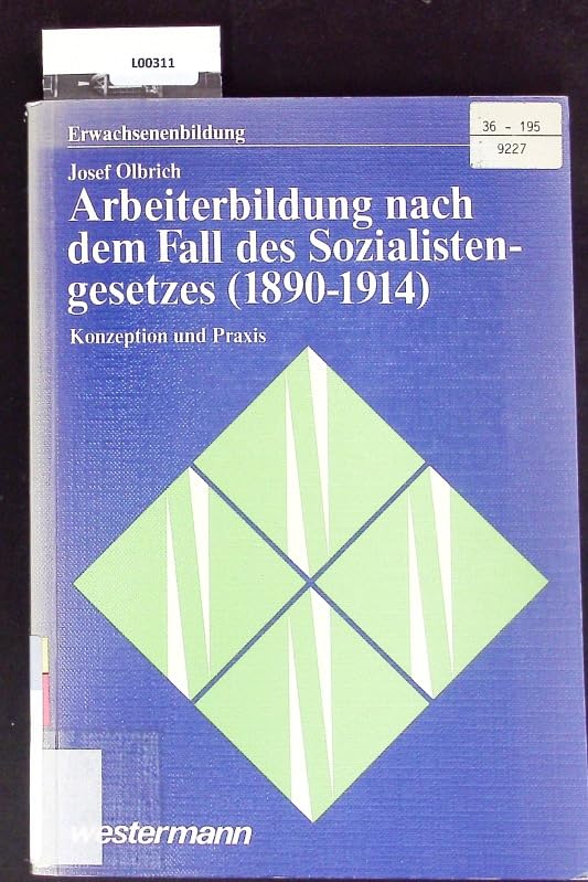 Arbeiterbildung nach dem Fall des Sozialistengesetzes (1890 - 1914). Konzeption und Praxis Books