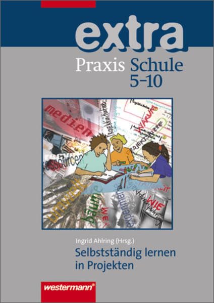 Praxis Schule 5-10 Extra: Praxis Schule Extra: Selbstständig lernen in Projekten Study Guides