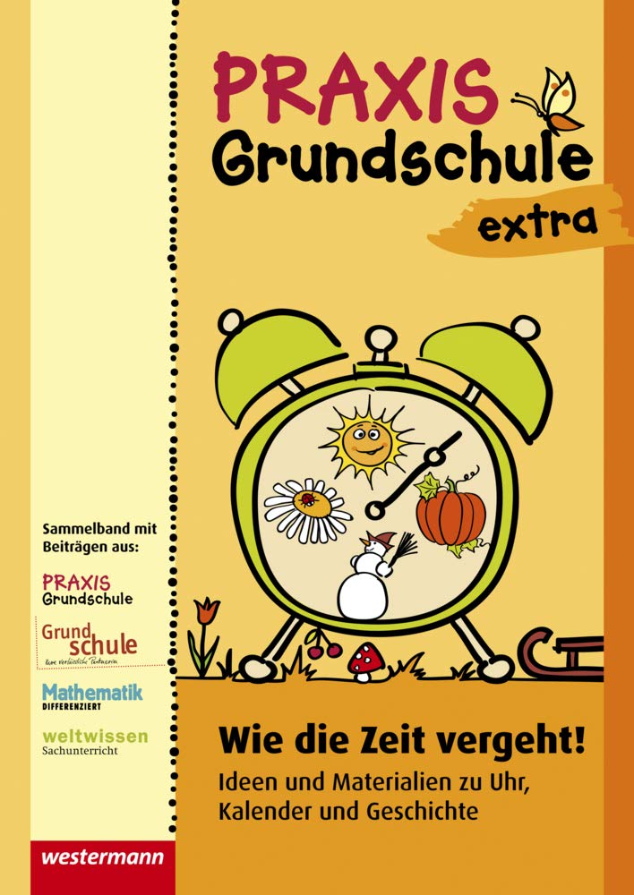 Praxis Grundschule extra: Wie die Zeit vergeht Ideen und Materialien zu Uhr, Kalender und Geschichte Study Guides