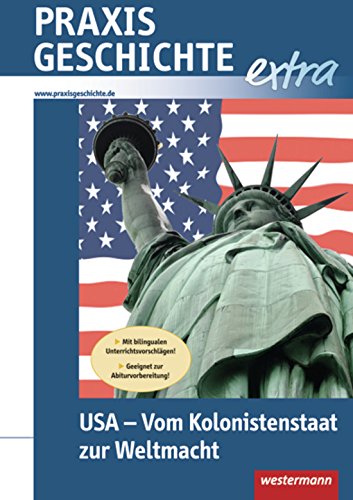 Praxis Geschichte extra: USA - Vom Kolonistenstaat zur Weltmacht Learning & Reference