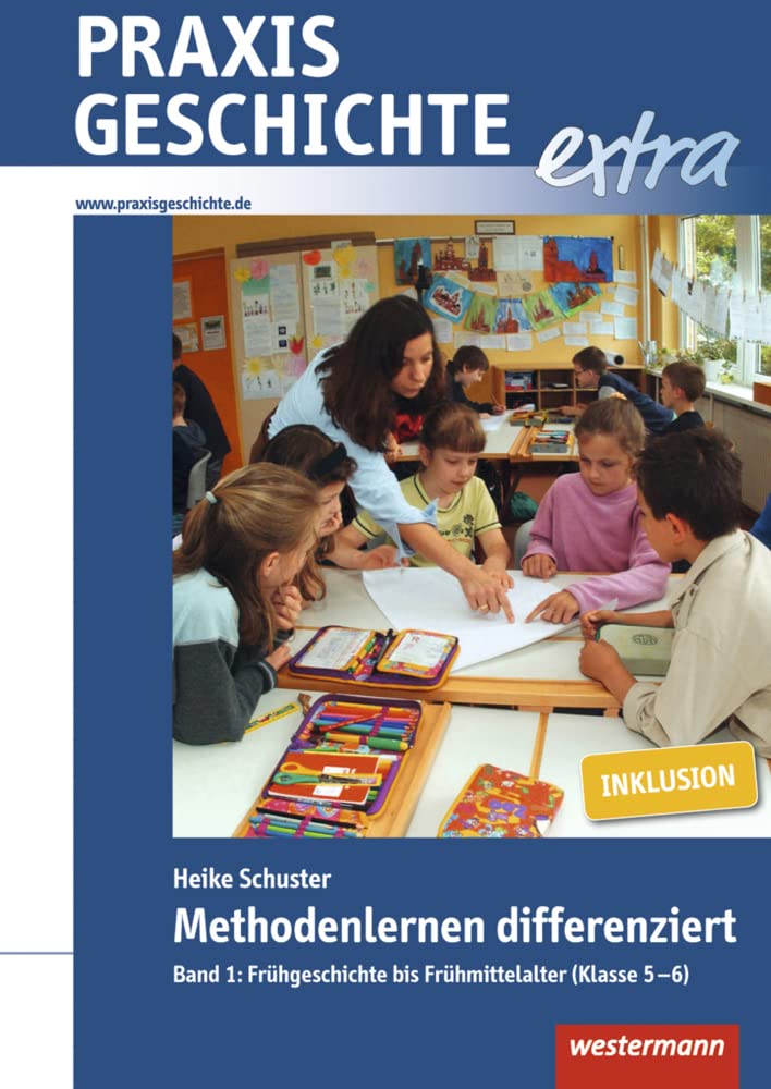 Praxis Geschichte extra: Methodenlernen differenziert Band 1: Frühgeschichte bis Frühmittelalter (Klasse 5-6) General education
