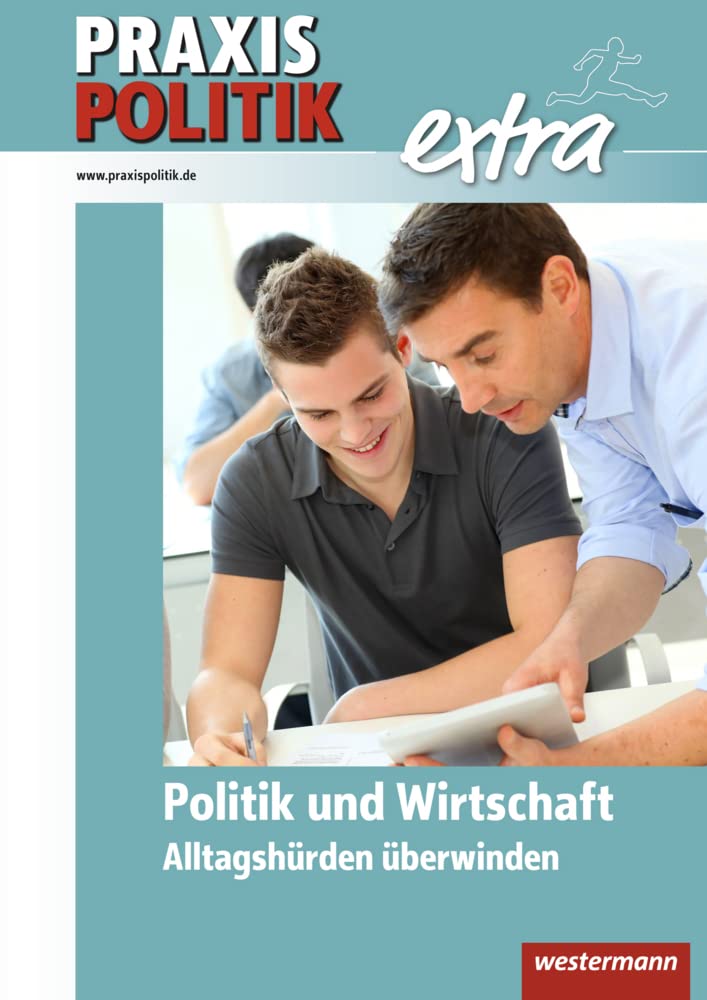 Praxis Politik / Praxis Politik extra: Zusatzmaterialien / Politik und Wirtschaft - Alltagshürden überwinden (Praxis Politik: Zusatzmaterialien) Learning & Reference