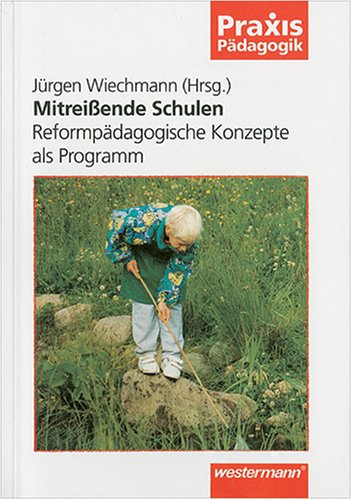 Mitreissende Schulen: Reformpädagogische Konzepte als Programm Books