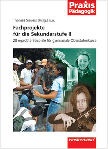 Fachprojekte: Für die Sekundarstufe II: Bausteine für ein schulinternes Projektcurriculum. 28 erprobte Beispiele für gymnasiale Oberstufenkurse Politics & History