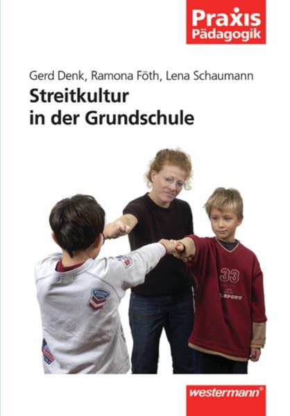 Praxis Pädagogik / Fachübergreifend: Praxis Pädagogik: Streitkultur in der Grundschule Education & Training