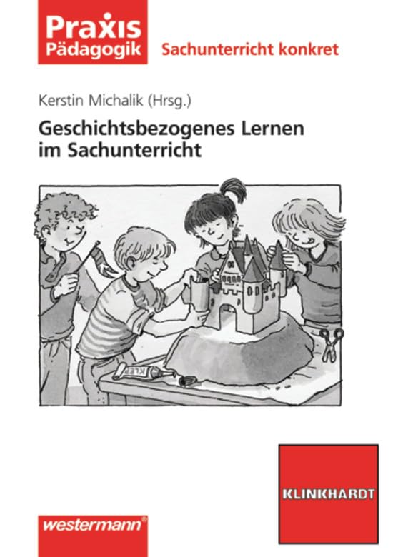Sachunterricht konkret: Geschichtsbezogenes Lernen im Sachunterricht (Praxis Pädagogik, Band 3) (Praxis Pädagogik: Sachunterricht) Professional & Reference Books
