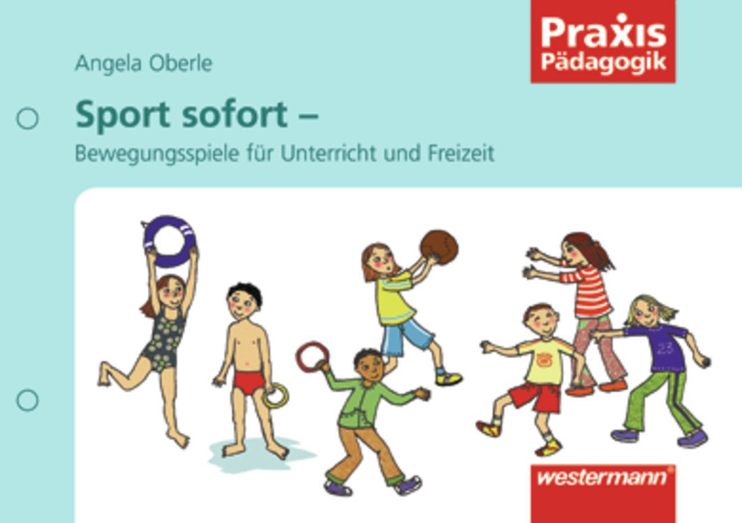 Praxis Pädagogik: Sport sofort: Bewegungsspiele für Unterricht und Freizeit: Sport / Bewegungsspiele für Unterricht und Freizeit Learning & Reference