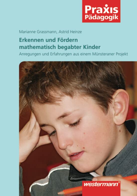Praxis Pädagogik: Erkennen und fördern mathematisch begabter Kinder: Anregungen und Erfahrungen aus einem Münsteraner Projekt: Mathematik / Anregungen ... Projekt (Praxis Pädagogik: Mathematik) Education & Training