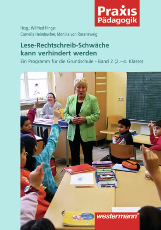 Praxis Pädagogik: Lese-Rechtschreib-Schwäche kann verhindert werden: Ein Programm für die Grundschule - Band 2 (2. - 4. Klasse): Lesen und Schreiben / ... (Praxis Pädagogik: Lesen und Schreiben) Parents & Children