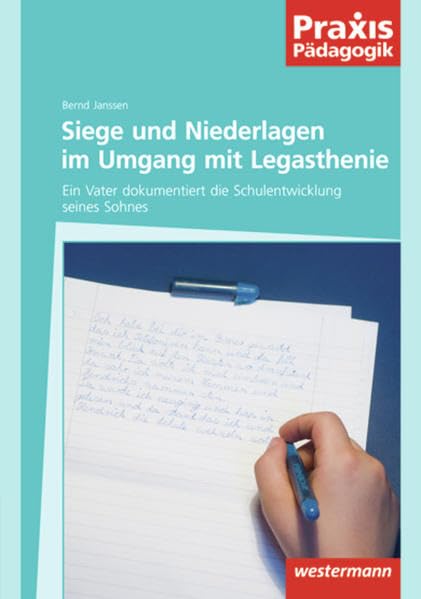 Praxis Pädagogik / Schulartübergreifend Deutsch: Praxis Pädagogik: Siege und Niederlagen im Umgang mit Legasthenie: Ein Vater dokumentiert die Schulentwicklung seines Sohnes Parents & Children