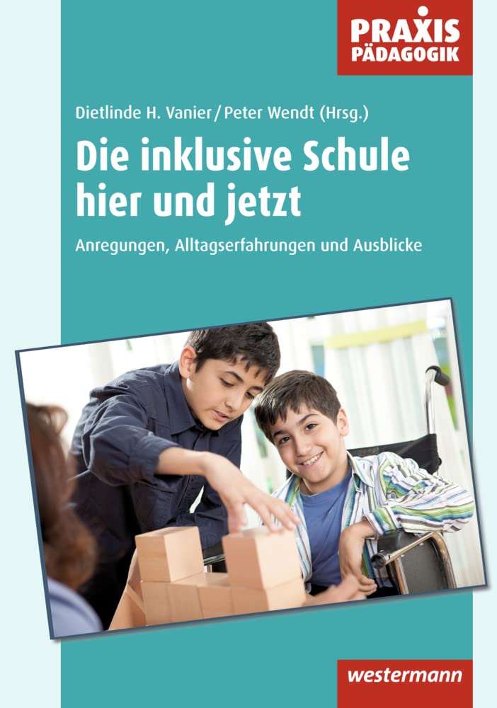 Praxis Pädagogik / Die inklusive Schule hier und jetzt: Schulartübergreifend Fachübergreifend / Anregungen, Alltagserfahrungen und Ausblicke (Praxis Pädagogik: Schulartübergreifend Fachübergreifend) Parents & Children
