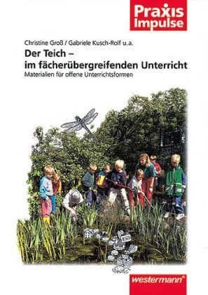 Der Teich - fächerübergreifenden Unterricht: Materialien für offene Unterrichtsformen Learning & Reference