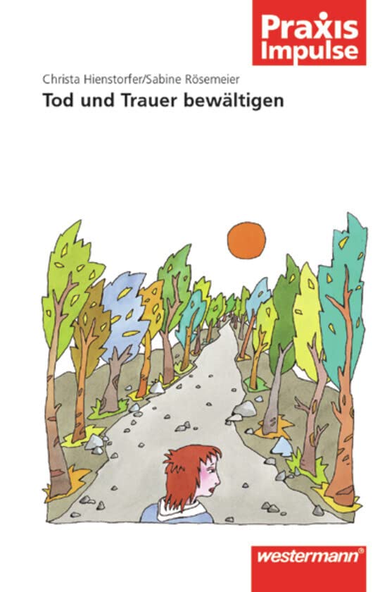 Praxis Impulse: Tod und Trauer bewältigen: Religion / Ethik (Praxis Impulse: Religion / Ethik) Philosophy