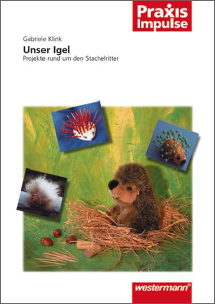 Unser Igel: Projekte rund um den Stachelritter (Praxis Impulse) Pets
