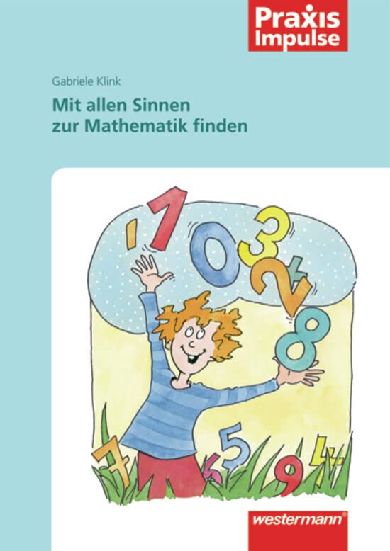 Praxis Impulse: Mit allen Sinnen zur Mathematik finden Education & Training