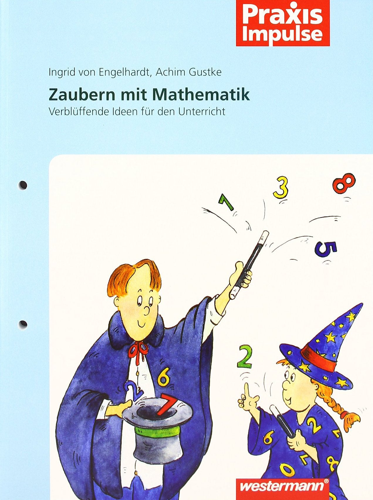 Praxis Impulse: Zaubern mit Mathematik: Verblüffende Ideen für den Unterricht (Praxis Impulse: Mathematik) Education & Training