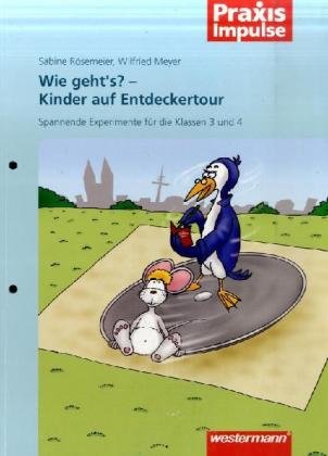 Praxis Impulse: Wie geht's? Kinder auf Entdeckertour. Spannende Experimente für die Klassen 3 und 4 Education & Training