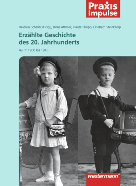 Erzählte Geschichte des 20. Jahrhunderts: Teil 1: 1900 bis 1945 (Praxis Impulse, Band 4) book