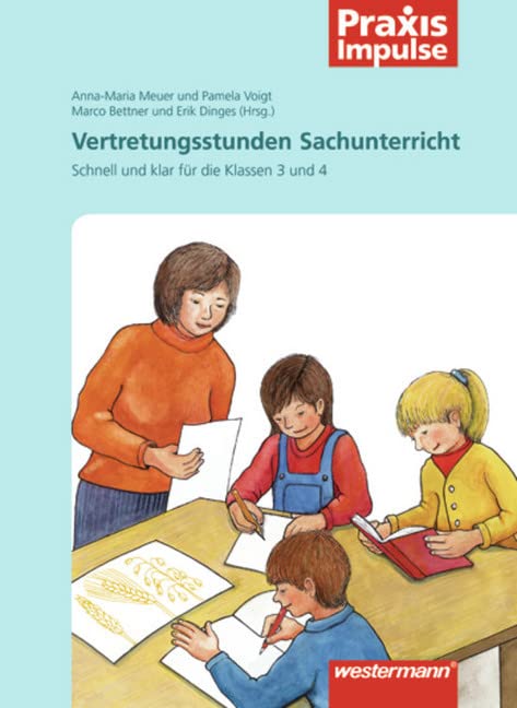Praxis Impulse: Vertretungsstunden Sachunterricht: Schnell und klar für Klasse 3 und 4: Schnell und klar für die Klassen 3 und 4 Non-fiction