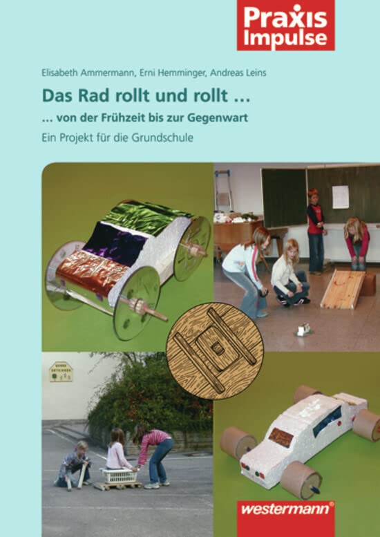 Praxis Impulse: Das Rad rollt und rollt: Projekte / Fachübergreifende Themen (Praxis Impulse: Projekte / Fachübergreifende Themen) Non-fiction