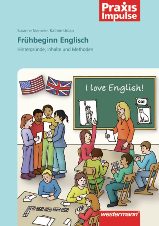 Praxis Impulse / Fremdsprachen: Praxis Impulse: Englisch Frühbeginn: Hintergründe, Inhalte und Methoden Foreign Languages ​​& Dictionaries
