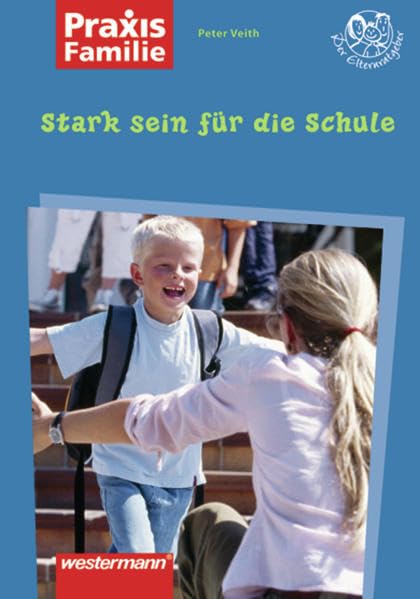 Praxis Familie / Schulalltag: Praxis Familie / Stark sein für die Schule: Schulalltag Parents & Children