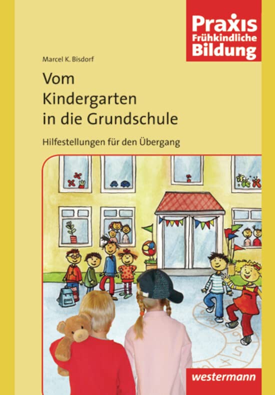 Praxis Frühkindliche Bildung: Vom Kindergarten in die Grundschule: Hilfestellungen für den Übergang (Praxis Frühe Bildung) Non-fiction