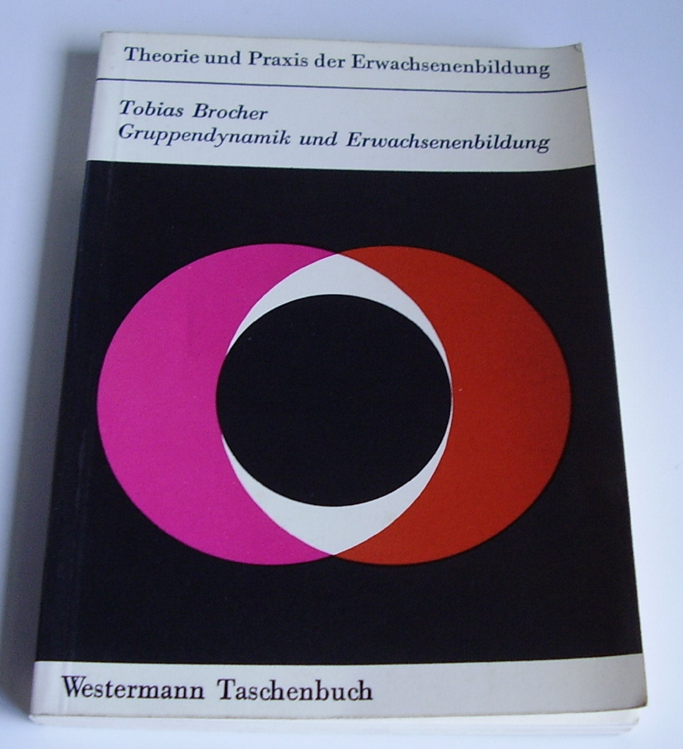 Gruppendynamik und Erwachsenenbildung : zum Problem d. Entwicklung von Konformismus oder Autonomie in Arbeitsgruppen. Books