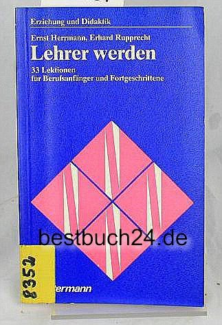 Lehrer werden 33 Lektionen für Berufsanfänger und Fortgeschrittene Books